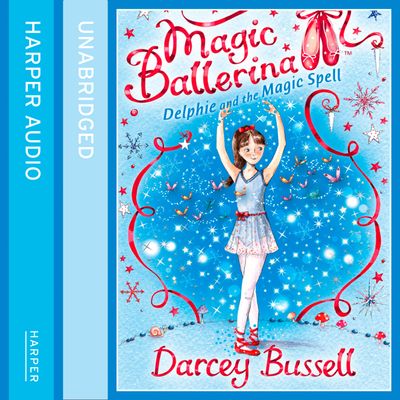 Cover image for Magic Ballerina - Delphie and the Magic Spell (Magic Ballerina, Book 2): Unabridged edition - Darcey Bussell, Read by Helen Lacey