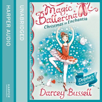 Cover image for Magic Ballerina - Christmas In Enchantia (Magic Ballerina): Unabridged edition - Darcey Bussell, Read by Helen Lacey