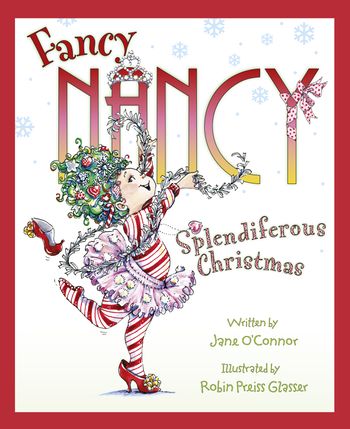 Fancy Nancy - Fancy Nancy Splendiferous Christmas (Fancy Nancy) - Jane O’Connor, Illustrated by Robin Preiss Glasser