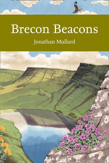 Collins New Naturalist Library - Brecon Beacons (Collins New Naturalist Library, Book 126) - Jonathan Mullard