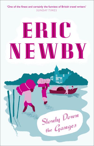 Cover image for Slowly Down the Ganges - Eric Newby