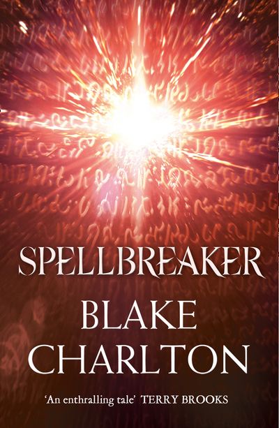 The Spellwright Trilogy - Spellbreaker: Book 3 of the Spellwright Trilogy (The Spellwright Trilogy, Book 3) - Blake Charlton