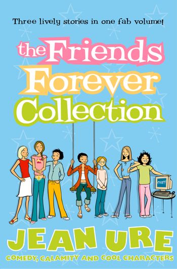 The Friends Forever Collection - Jean Ure
