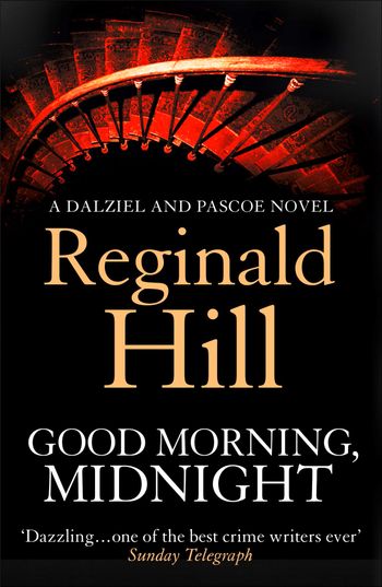 Dalziel & Pascoe - Good Morning, Midnight (Dalziel & Pascoe, Book 19) - Reginald Hill