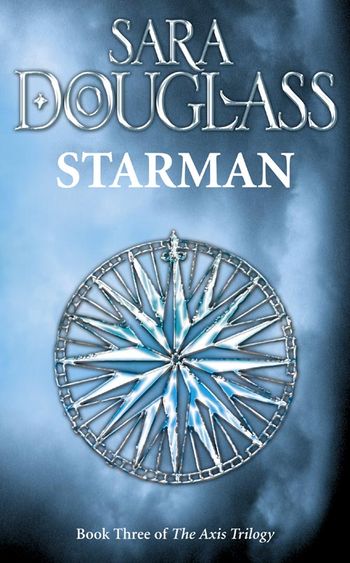 Starman: Book Three of the Axis Trilogy - Sara Douglass