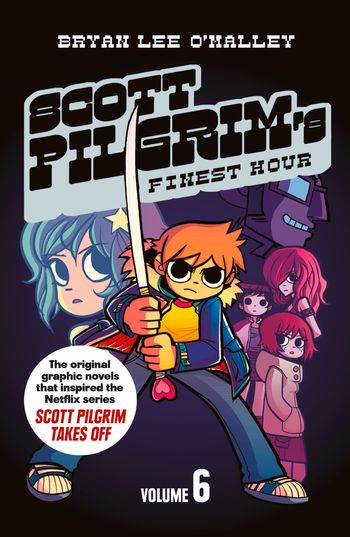 Scott Pilgrim - Scott Pilgrim’s Finest Hour: Volume 6 (Scott Pilgrim, Book 6) - Bryan Lee O’Malley