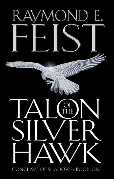 Conclave of Shadows - Talon of the Silver Hawk (Conclave of Shadows, Book 1) - Raymond E. Feist