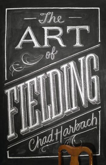 The Art of Fielding - Chad Harbach