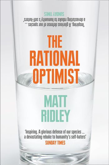 The Rational Optimist: How Prosperity Evolves - Matt Ridley