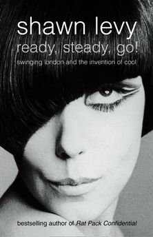 Ready, Steady, Go!: Swinging London and the Invention of Cool (Text Only)
