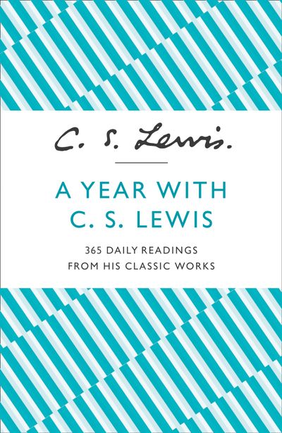 Cover image for A Year with C. S. Lewis: 365 Daily Readings from his Classic Works - C. S. Lewis, Edited by Patricia Klein