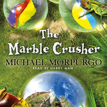 The Marble Crusher: Unabridged edition - Michael Morpurgo, Read by Harry Man