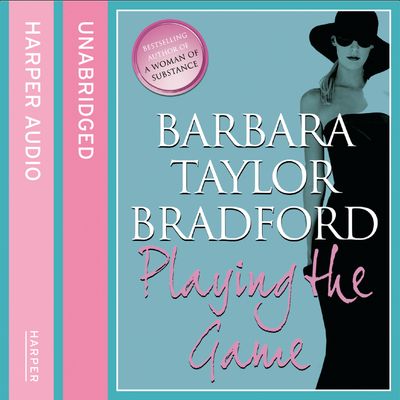 Cover image for Playing The Game: Unabridged edition - Barbara Taylor Bradford, Read by Catherine Harvey