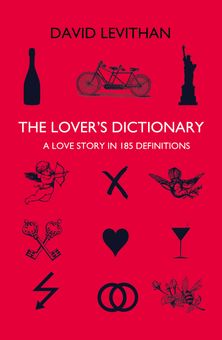 The Lover’s Dictionary: A Love Story in 185 Definitions