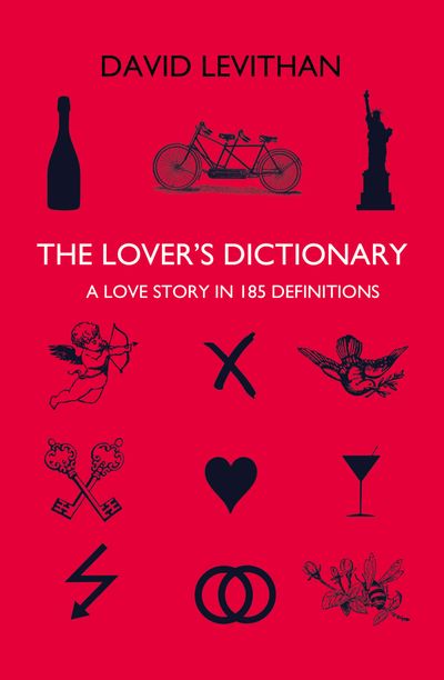 The Lover’s Dictionary: A Love Story in 185 Definitions - David Levithan