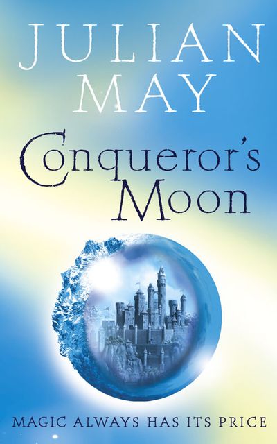 Conqueror’s Moon - Julian May