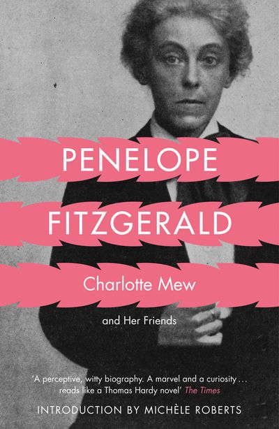 Charlotte Mew: and Her Friends - Penelope Fitzgerald