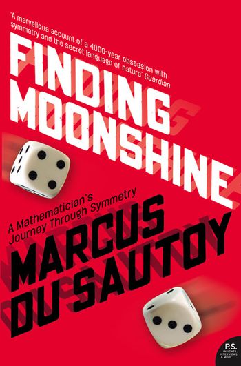 Finding Moonshine: A Mathematician's Journey Through Symmetry (Text Only) - Marcus du Sautoy