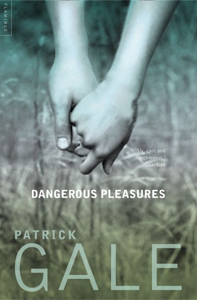 Dangerous Pleasures: A Decade of Stories - Patrick Gale