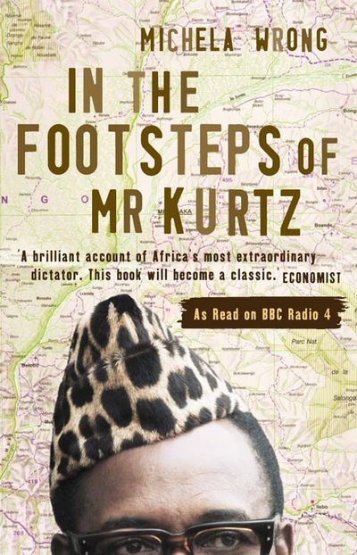 In the Footsteps of Mr Kurtz: Living on the Brink of Disaster in the Congo (Text Only) - Michela Wrong