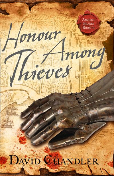 Ancient Blades Trilogy - Honour Among Thieves (Ancient Blades Trilogy, Book 3) - David Chandler
