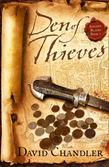 Ancient Blades Trilogy - Den of Thieves (Ancient Blades Trilogy, Book 1) - David Chandler