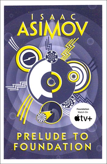 The Foundation Series: Prequels - Prelude to Foundation (The Foundation Series: Prequels, Book 1) - Isaac Asimov