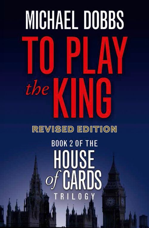 To Play the King, Fiction, Paperback, Michael Dobbs