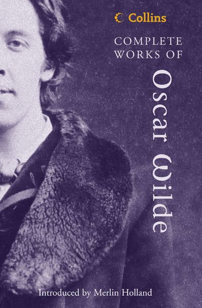 Collins Classics - Complete Works of Oscar Wilde (Collins Classics) - Oscar Wilde, Introduction by Merlin Holland