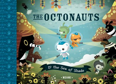 Cover image for The Octonauts and the Sea of Shade (Read Aloud): AudioSync edition - Meomi, Illustrated by Meomi, Read by Jot Davies and Cassandra Harwood