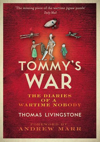Tommy’s War: A First World War Diary 1913–1918 - Thomas Cairns Livingstone, Introduction by Andrew Marr
