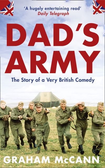 Dad’s Army: The Story of a Very British Comedy (Text Only) - Graham McCann