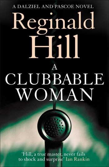Dalziel & Pascoe - A Clubbable Woman (Dalziel & Pascoe, Book 1) - Reginald Hill