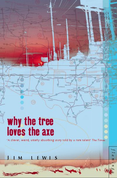 Why the Tree Loves the Axe - Jim Lewis