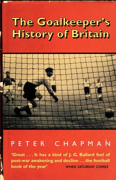The Goalkeeper’s History of Britain (text only) - Peter Chapman