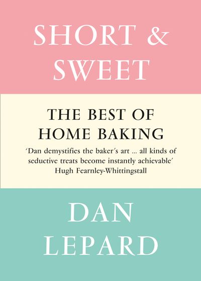 Short and Sweet - Dan Lepard