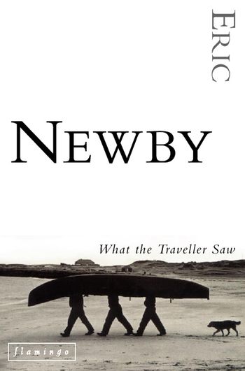 What the Traveller Saw - Eric Newby