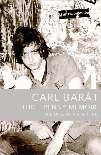 Threepenny Memoir: The Lives of a Libertine - Carl Barat