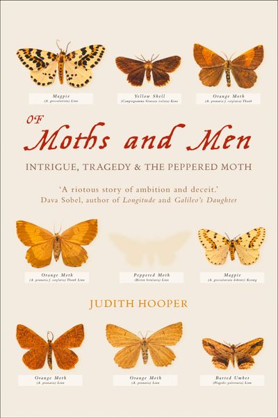 Of Moths and Men: Intrigue, Tragedy and the Peppered Moth (Text Only) - Judith Hooper