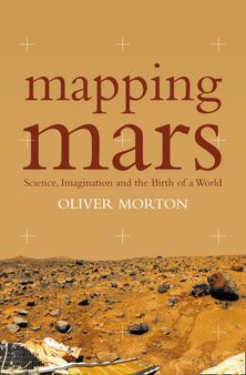 Mapping Mars: Science, Imagination and the Birth of a World (Text Only)
