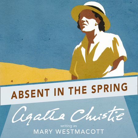 Absent in the Spring: Unabridged edition - KILLER READS