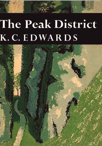 Collins New Naturalist Library - The Peak District (Collins New Naturalist Library, Book 44) - K. C. Edwards
