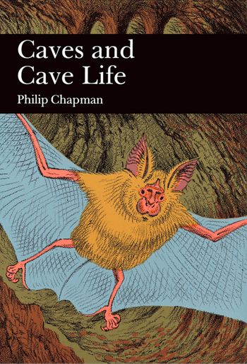 Collins New Naturalist Library - Caves and Cave Life (Collins New Naturalist Library, Book 79) - Philip Chapman