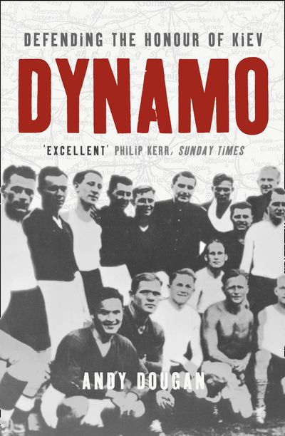 Dynamo: Defending the Honour of Kiev (Text Only) - Andy Dougan