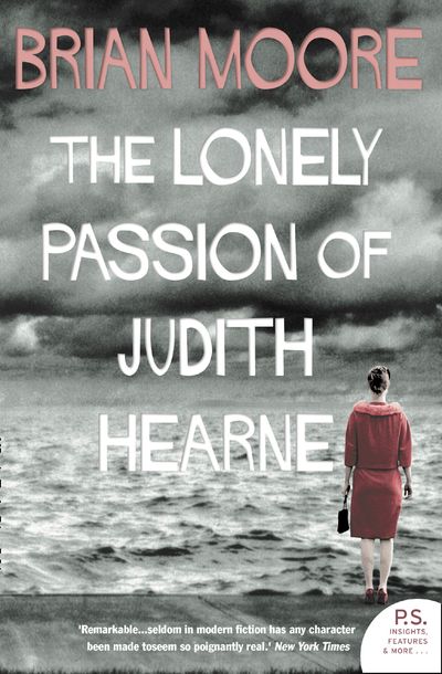 Harper Perennial Modern Classics - The Lonely Passion of Judith Hearne (Harper Perennial Modern Classics) - Brian Moore