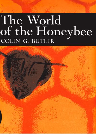 Collins New Naturalist Library - The World of the Honeybee (Collins New Naturalist Library, Book 29) - Colin G. Butler