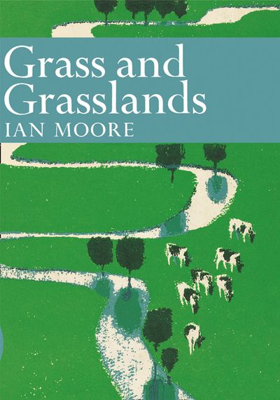 Collins New Naturalist Library - Grass and Grassland (Collins New Naturalist Library, Book 48) - Ian Moore