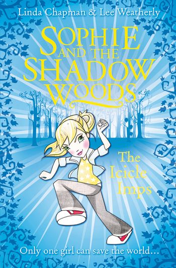 Sophie and the Shadow Woods - The Icicle Imps (Sophie and the Shadow Woods, Book 5) - Linda Chapman and Lee Weatherly