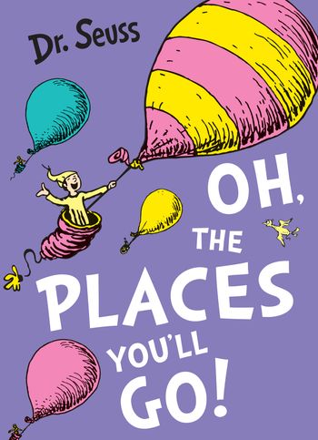 Dr. Seuss - Oh, The Places You'll Go! (Dr. Seuss) - Dr. Seuss, Illustrated by Dr. Seuss