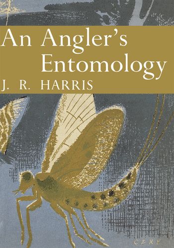 An Angler’s Entomology (Collins New Naturalist Library, Book 23)